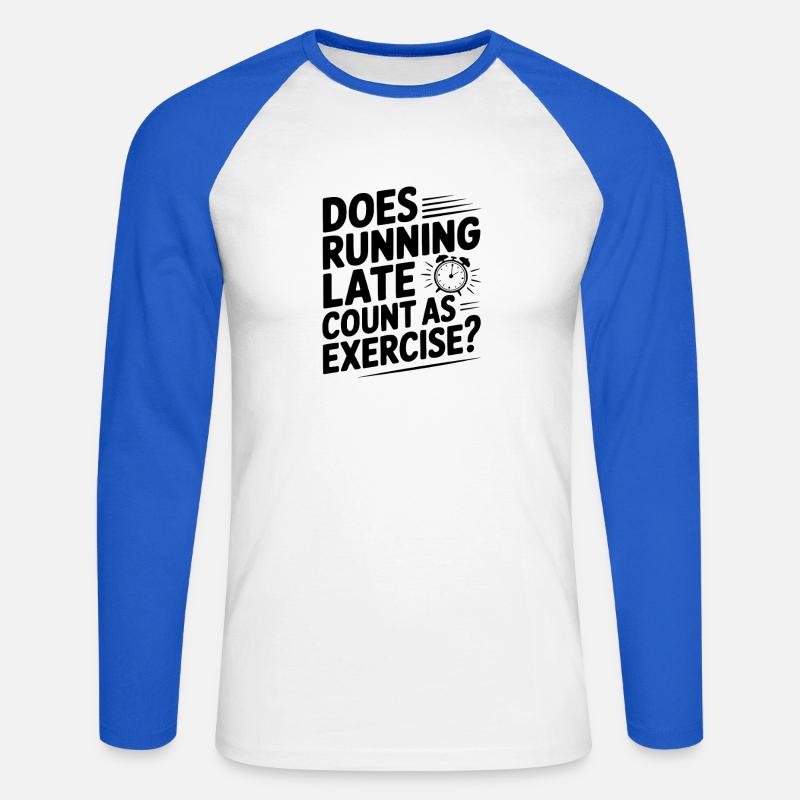 Does Running Late Count as Exercise? - Unisex Long Sleeve Baseball T-Shirt - white/royal blue