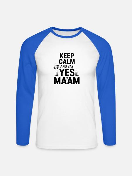 Keep Calm and Say Yes Ma'am - Unisex Long Sleeve Baseball T-Shirt - white/royal blue