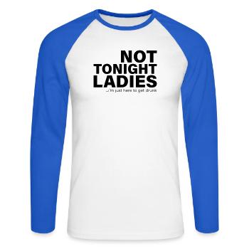 Not Tonight Ladies Drunk Party Shirt - Unisex Long Sleeve Baseball T-Shirt - white/royal blue - Front - Nik (191cm)
