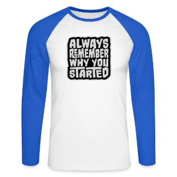 Always Remember Why You Started Motivation Spruch - Unisex Baseballshirt langarm - Weiß/Royalblau - Vorne - Nik (191cm)