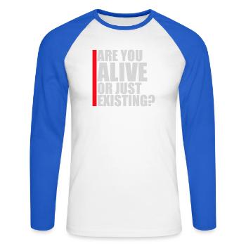 Are You Alive Or Just Existing Thoughtful Saying - Unisex Long Sleeve Baseball T-Shirt - white/royal blue - Front - Nik (191cm)