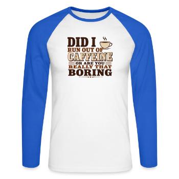 Did I Run Out of Caffeine or Are You Really That B - Unisex Long Sleeve Baseball T-Shirt - white/royal blue - Front - Nik (191cm)