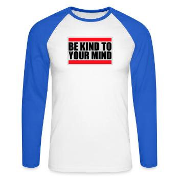 Be Kind To Your Mind Lustig Psychisch Gesund Logo - Unisex Baseballshirt langarm - Weiß/Royalblau - Vorne - Nik (191cm)