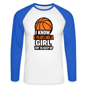 I Know I Play Like A Girl Basketball - Unisex Long Sleeve Baseball T-Shirt - white/royal blue - Front - Nik (191cm)