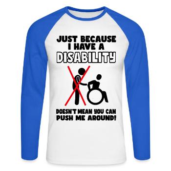 Obwohl ich eine Behinderung habe, schiebt der Rollstuhl nicht # - Unisex Baseballshirt langarm - Weiß/Royalblau - Vorne - Nik (191cm)