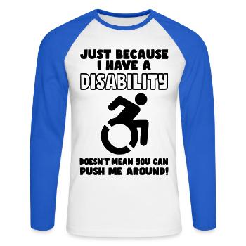 Obwohl ich eine Behinderung habe, schiebt der Rollstuhl nicht* - Unisex Baseballshirt langarm - Weiß/Royalblau - Vorne - Nik (191cm)