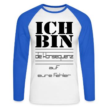 ICH BIN die Konsequenz auf eure Fehler - Unisex Baseballshirt langarm - Weiß/Royalblau - Vorne - Nik (191cm)