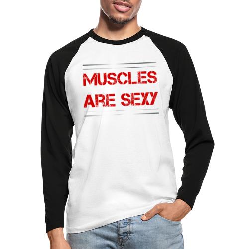 Sport - Muscles are sexy - Männer Baseballshirt langarm