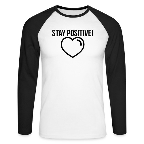 Stay Positive! - Männer Baseballshirt langarm