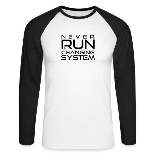 Never run a changing system - reverse - Männer Baseballshirt langarm