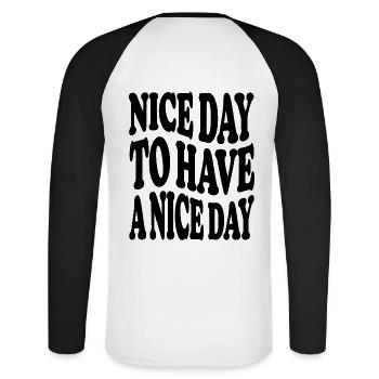nice day to have a nice day - Unisex Baseballshirt langarm - Weiß/Schwarz - Hinten - Nik (191cm)