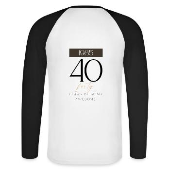 40th birthday years of being awesome 1985 gift - Unisex Long Sleeve Baseball T-Shirt - white/black - Back - Nik (191cm)