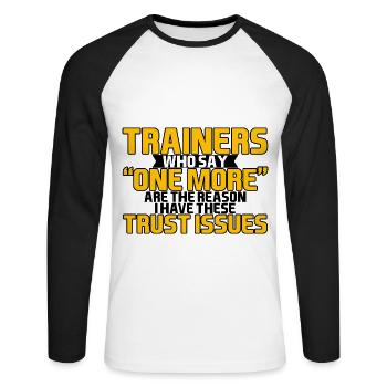 Trainers Who Say "One More" - Trust Issues 4 - Unisex Baseballshirt langarm - Weiß/Schwarz - Vorne - Nik (191cm)