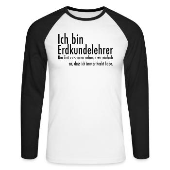 Lehrer Erdkunde lustiger Spruch Geschenk witzig - Unisex Baseballshirt langarm - Weiß/Schwarz - Vorne - Nik (191cm)