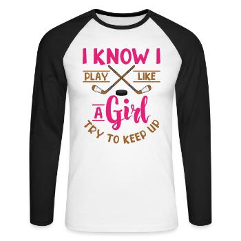I Know I Play Like A Girl Try To Keep Up Ice - Unisex Long Sleeve Baseball T-Shirt - white/black - Front - Nik (191cm)