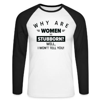 Funny Women So Stubborn Hilarious Stubbornness - Unisex Baseballshirt langarm - Weiß/Schwarz - Vorne - Nik (191cm)