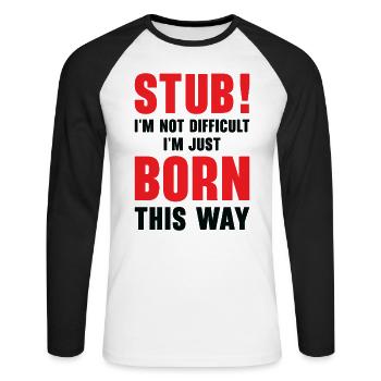 Stubborn Born This Way Attitude Stubbornness - Unisex Long Sleeve Baseball T-Shirt - white/black - Front - Nik (191cm)
