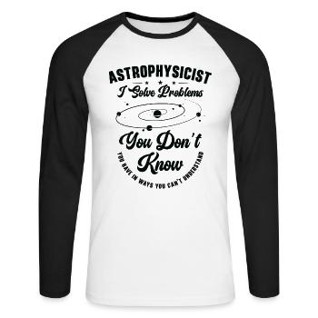 Astrophysicist I Solve Problems Funny - Unisex Long Sleeve Baseball T-Shirt - white/black - Front - Nik (191cm)
