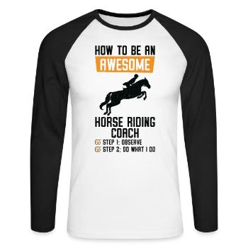 How to be an Awesome Horse Riding Equestrian - Unisex Long Sleeve Baseball T-Shirt - white/black - Front - Nik (191cm)