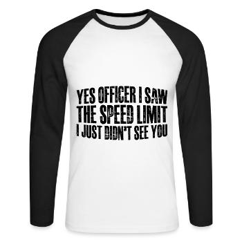 J’ai vu la limite de vitesse, je ne t’ai tout simplement pas vu 12 - T-shirt baseball manches longues Homme - blanc/noir - Devant - Nik (191cm)