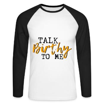 Talk Birthy To Me 3 - Unisex Long Sleeve Baseball T-Shirt - white/black - Front - Nik (191cm)