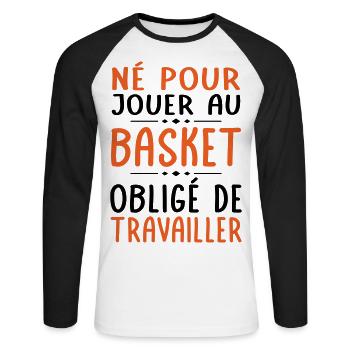 Né pour jouer au basket - Obligé de travailler - T-shirt baseball manches longues Homme - blanc/noir - Devant - Nik (191cm)