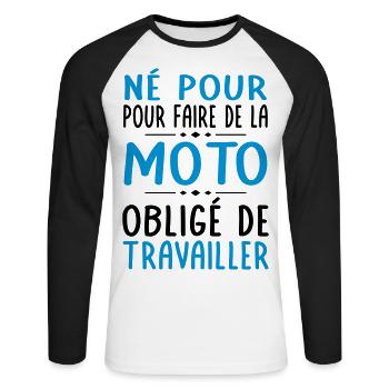 Né pour faire de la moto - Obligé de travailler - T-shirt baseball manches longues Homme - blanc/noir - Devant - Nik (191cm)