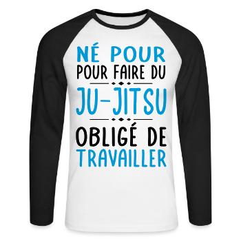 Né pour faire du ju-jitsu - Obligé de travailler - T-shirt baseball manches longues Homme - blanc/noir - Devant - Nik (191cm)
