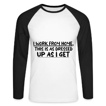 I Work From Home, This Is As Dressed Up As I Get 4 - Unisex Baseballshirt langarm - Weiß/Schwarz - Vorne - Nik (191cm)