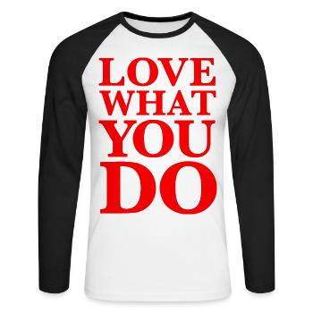 Love What You Do– Weisheit, Motivation, rot - Unisex Baseballshirt langarm - Weiß/Schwarz - Vorne - Nik (191cm)