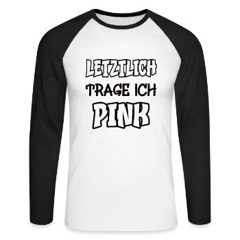 Letztlich trage ich pink Spruch Farbe pink - Unisex Baseballshirt langarm - Weiß/Schwarz - Vorne - Nik (191cm)