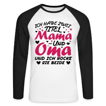 Ich Habe Zwei Titel Mama Und Oma - Unisex Baseballshirt langarm - Weiß/Schwarz - Vorne - Nik (191cm)