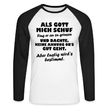 Als Gott mich schuf fing - Unisex Baseballshirt langarm - Weiß/Schwarz - Vorne - Nik (191cm)