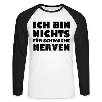 Ich Bin Nichts Für Schwache Nerven - Unisex Baseballshirt langarm - Weiß/Schwarz - Vorne - Nik (191cm)