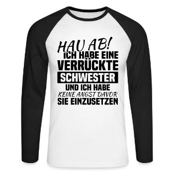 Hau ab! ich habe eine verrückte schwester - Unisex Baseballshirt langarm - Weiß/Schwarz - Vorne - Nik (191cm)