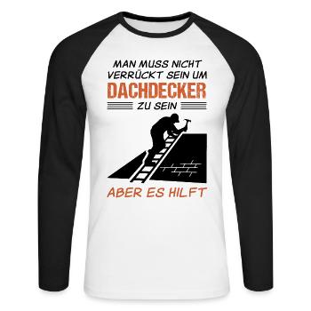 Dachdecker Beruf Lustiger Spruch Geschenk - Unisex Baseballshirt langarm - Weiß/Schwarz - Vorne - Nik (191cm)