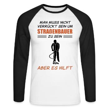 Straßenbauer Lustiger Spruch Straßenbau Geschenk - Unisex Baseballshirt langarm - Weiß/Schwarz - Vorne - Nik (191cm)