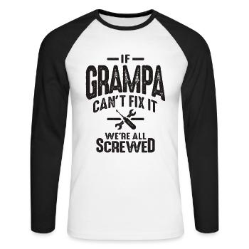 Grampa Can't Fix It, We're Screwed - Dad Grandpa - Unisex Long Sleeve Baseball T-Shirt - white/black - Front - Nik (191cm)