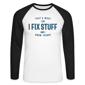 That's What I Do I Fix Stuff And I Know Things - Unisex Long Sleeve Baseball T-Shirt - white/black - Front - Nik (191cm)