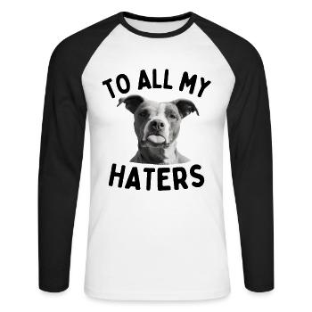 Funny dog saying To all my haters tongue dog - Unisex Long Sleeve Baseball T-Shirt - white/black - Front - Nik (191cm)