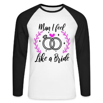 Man i feel like a bride - Unisex Baseballshirt langarm - Weiß/Schwarz - Vorne - Nik (191cm)