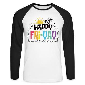 Happy Fri Yay Teacher Weekend Funny Meme - Unisex Long Sleeve Baseball T-Shirt - white/black - Front - Nik (191cm)