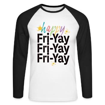 Happy Fri Yay Teacher Weekend Funny Meme - Unisex Long Sleeve Baseball T-Shirt - white/black - Front - Nik (191cm)