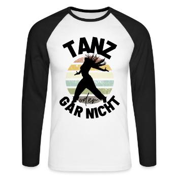 Tanz oder gar nicht Motivation Sprüche - Unisex Baseballshirt langarm - Weiß/Schwarz - Vorne - Nik (191cm)