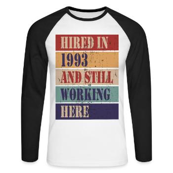 Hired in 1993 and still working here - Unisex Long Sleeve Baseball T-Shirt - white/black - Front - Nik (191cm)