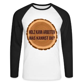 Holz arbeitet was kannst du? - Unisex Baseballshirt langarm - Weiß/Schwarz - Vorne - Nik (191cm)