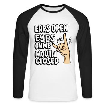 Open Ears Eyes Close My Mouth Teacher - Unisex Long Sleeve Baseball T-Shirt - white/black - Front - Nik (191cm)