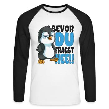 Bevor du fragst nee mir egal Pinguine - Unisex Baseballshirt langarm - Weiß/Schwarz - Vorne - Nik (191cm)