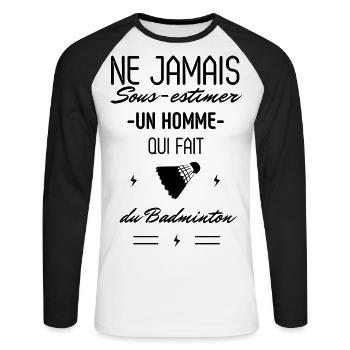 Ne jamais Sous estimer un Homme qui fait Badminton - T-shirt baseball manches longues Homme - blanc/noir - Devant - Nik (191cm)