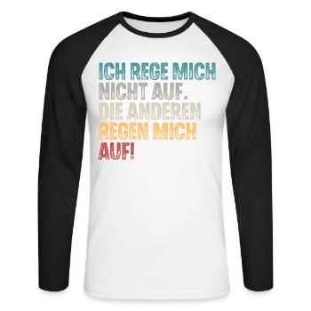 Ich Reg Mich Nicht Auf Die Anderen Regen Mich Auf - Unisex Baseballshirt langarm - Weiß/Schwarz - Vorne - Nik (191cm)